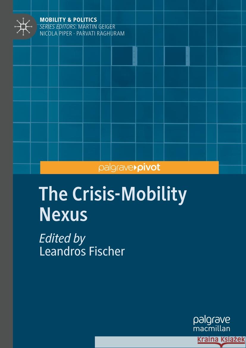 The Crisis-Mobility Nexus Leandros Fischer 9783031446702 Palgrave MacMillan - książka