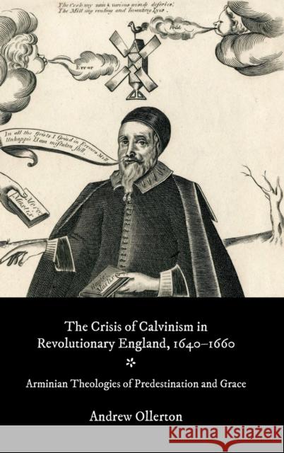 The Crisis of Calvinism in Revolutionary England, 1640-1660: Arminian Theologies of Predestination and Grace Andrew Ollerton 9781783277735 Boydell Press - książka