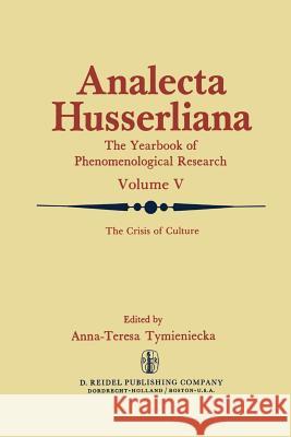 The Crisis of Culture: Steps to Reopen the Phenomenological Investigation of Man Tymieniecka, Anna-Teresa 9789401014489 Springer - książka