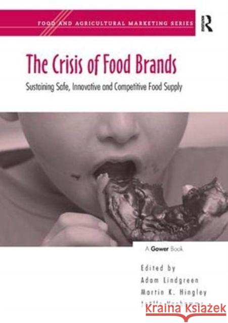 The Crisis of Food Brands: Sustaining Safe, Innovative and Competitive Food Supply Hingley, Martin K. 9781138381032 Taylor and Francis - książka