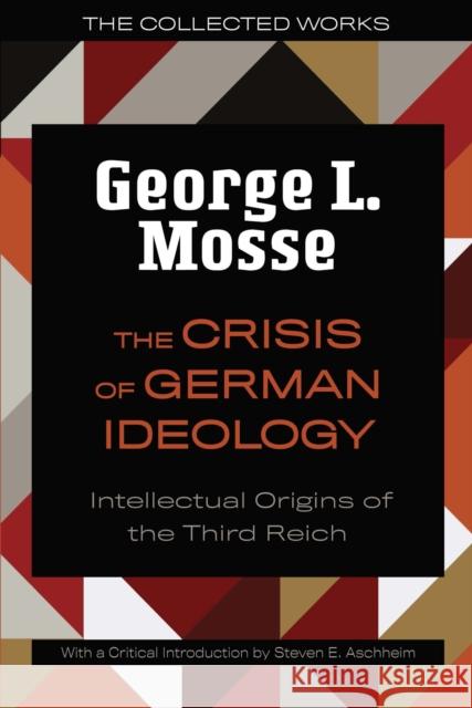 The Crisis of German Ideology: Intellectual Origins of the Third Reich Mosse, George L. 9780299332044 University of Wisconsin Press - książka