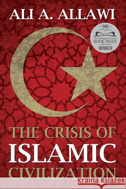The Crisis of Islamic Civilization Ali A. Allawi 9780300164060 Yale University Press - książka