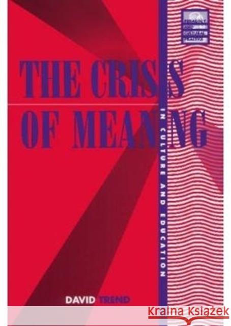 The Crisis of Meaning: In Culture and Education Volume 3 Trend, David 9780816625239 University of Minnesota Press - książka