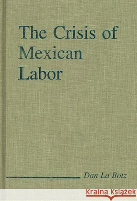 The Crisis of Mexican Labor Dan L 9780275926007 Praeger Publishers - książka