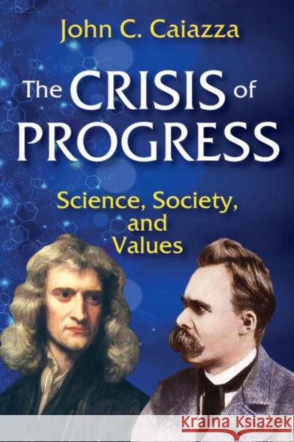 The Crisis of Progress: Science, Society, and Values John C. Caiazza 9781412862530 Transaction Publishers - książka