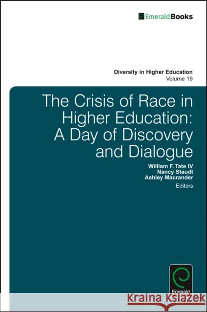 The Crisis of Race in Higher Education: A Day of Discovery and Dialogue Ashley Macrander Nancy Staudt William F. Tat 9781786357106 Emerald Group Publishing - książka