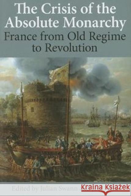 The Crisis of the Absolute Monarchy: From the Old Regime to the French Revolution Swann, Julian 9780197265383 Oxford University Press - książka