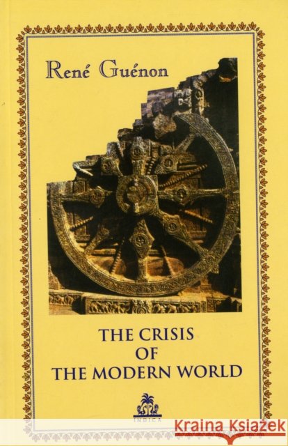 The Crisis of the Modern World Rene Guenon 9788186569115 Indica Books - książka