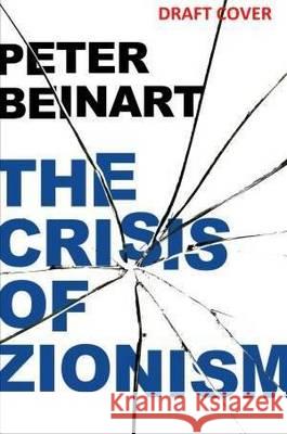 The Crisis of Zionism Peter Beinart 9780522861761 Melbourne University - książka