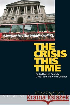 The Crisis This Time Greg Albo (York University), Leo Panitch (York University Toronto), Vivek Chibber 9781583672280 Monthly Review Press,U.S. - książka