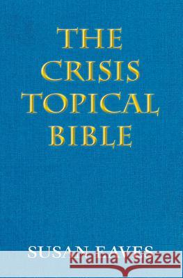 The Crisis Topical Bible: none Eaves, Susan a. 9780578070803 Good Fellas Publishing - książka