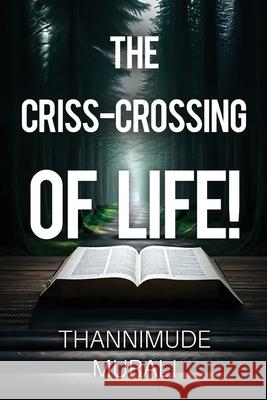 The Criss-Crossing of Life! Thannimude Murali 9781835435786 Olympia Publishers - książka