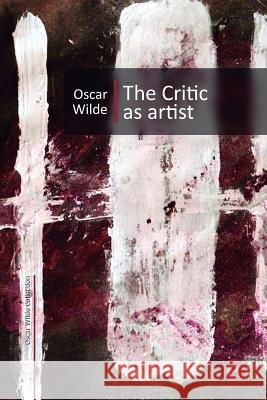 The Critic as Artist Oscar Wilde Ruben Fresneda 9781500252038 Createspace - książka
