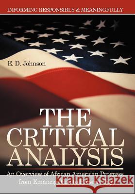 The Critical Analysis: An Overview of African American Progress from Emancipation to Present Day Johnson, E. D. 9781477278666 Authorhouse - książka