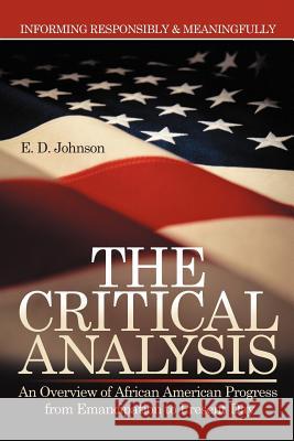 The Critical Analysis: An Overview of African American Progress from Emancipation to Present Day Johnson, E. D. 9781477278680 Authorhouse - książka