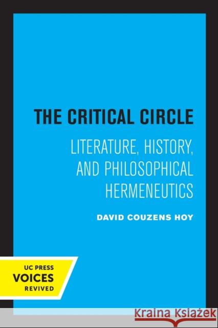 The Critical Circle: Literature, History, and Philosophical Hermeneutics Hoy, David Couzens 9780520307070 University of California Press - książka