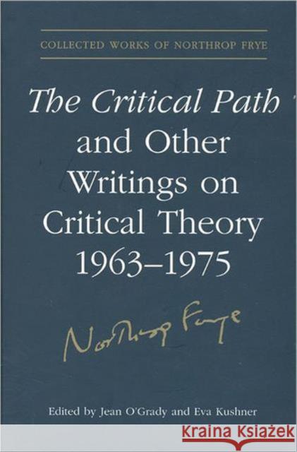 The Critical Path and Other Writings on Critical Theory, 1963-1975 Eva Kushner Jean Oagrady Jean O'Grady 9780802096258 University of Toronto Press - książka