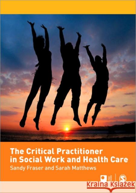 The Critical Practitioner in Social Work and Health Care S Fraser 9781412948418  - książka