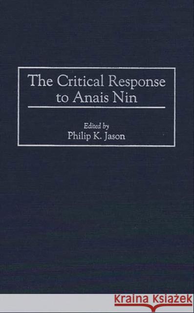 The Critical Response to Anais Nin Philip K. Jason 9780313296260 Greenwood Press - książka