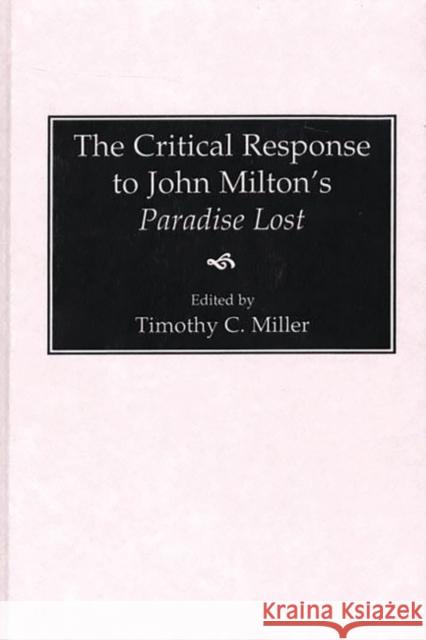 The Critical Response to John Milton's Paradise Lost Timothy C. Miller 9780313289262 Greenwood Press - książka