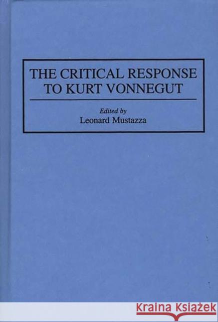 The Critical Response to Kurt Vonnegut Leonard Mustazza Leonard Mustazza 9780313286346 Greenwood Press - książka