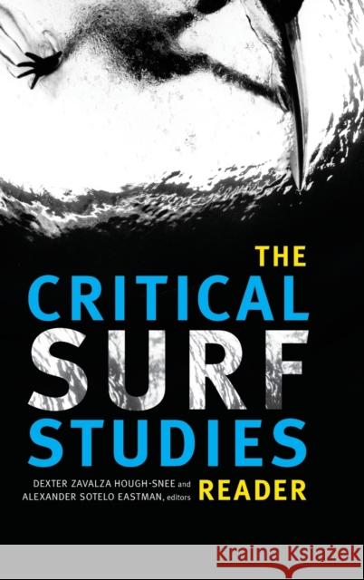 The Critical Surf Studies Reader Dexter Zavalza Hough-Snee Alexander Sotolo Eastman 9780822369578 Duke University Press - książka