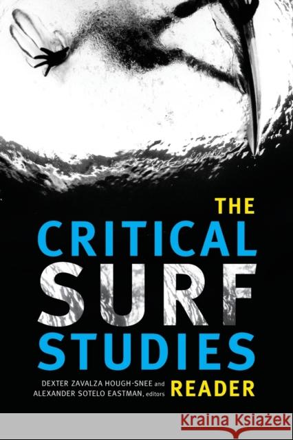 The Critical Surf Studies Reader Dexter Zavalza Hough-Snee Alexander Sotolo Eastman 9780822369721 Duke University Press - książka