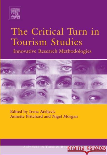 The Critical Turn in Tourism Studies: Innovative Research Methodologies Ateljevic, Irena 9780080450988 Elsevier Science - książka
