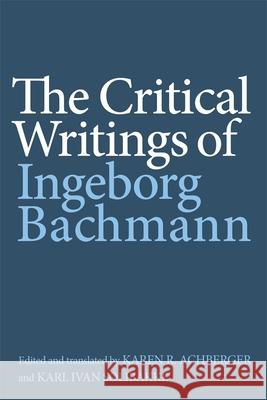 The Critical Writings of Ingeborg Bachmann Bachmann, Ingeborg; Achberger, Karen R.; Solibakke, Karl Ivan 9781571139443 John Wiley & Sons - książka