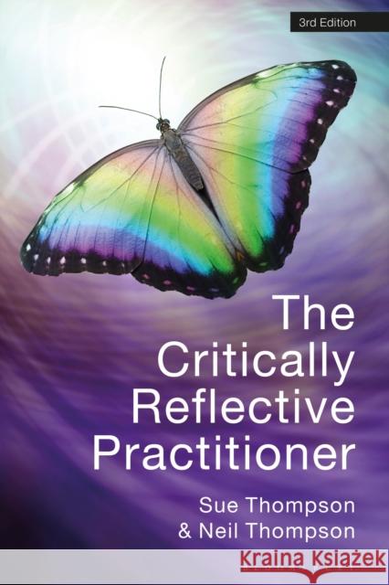 The Critically Reflective Practitioner Neil (Avenue Consulting Ltd, UK) Thompson 9781350335578 Bloomsbury Publishing PLC - książka