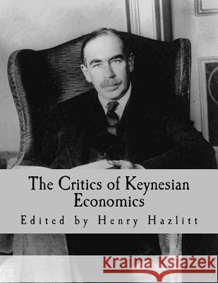 The Critics of Keynesian Economics (Large Print Edition) Mises, Ludwig Von 9781493700486 Createspace - książka