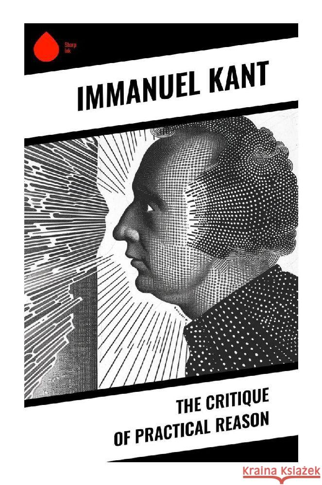 The Critique of Practical Reason Kant, Immanuel 9788028373979 Sharp Ink - książka