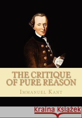 The Critique of Pure Reason Immanuel Kant 9781451554243 Createspace - książka