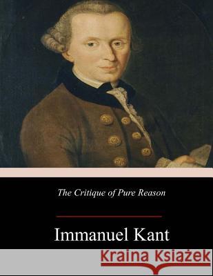 The Critique of Pure Reason Immanuel Kant John Miller Dow Meiklejohn 9781974308828 Createspace Independent Publishing Platform - książka