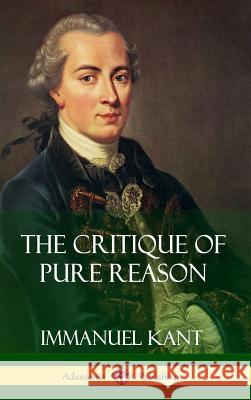 The Critique of Pure Reason (Hardcover) Immanuel Kant J. M. D. Meiklejohn 9781387874132 Lulu.com - książka