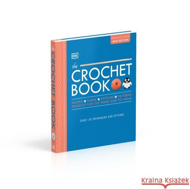 The Crochet Book: Over 130 techniques and stitches DK 9780241435847 Dorling Kindersley Ltd - książka