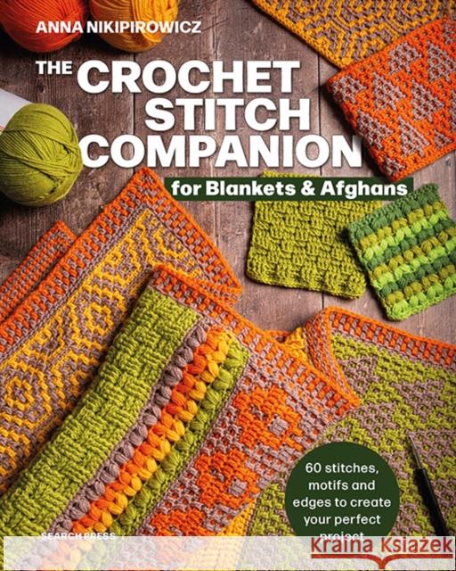 The Crochet Stitch Companion for Blankets and Afghans: 60 Stitches, Motifs and Edges to Create Your Perfect Project Anna Nikipirowicz 9781800922938 Search Press - książka