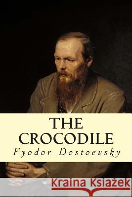 The Crocodile Fyodor Mikhailovich Dostoevsky Constance Garnett 9781502365873 Createspace - książka