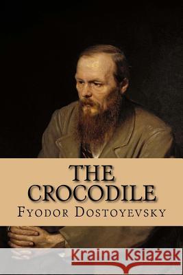 The Crocodile Fyodor Dostoyevsky Andrea Gouveia 9781535100793 Createspace Independent Publishing Platform - książka