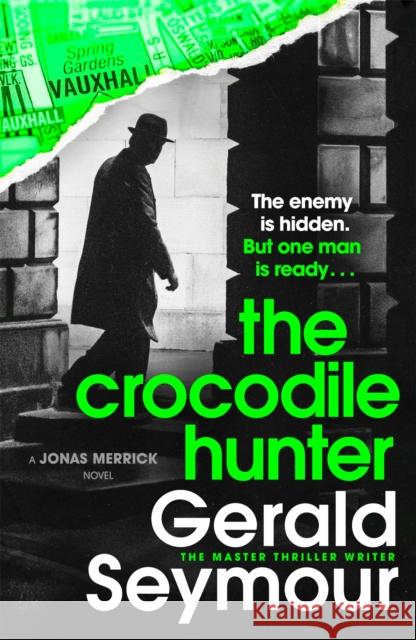 The Crocodile Hunter: The spellbinding new thriller from the master of the genre Gerald Seymour 9781529386042 Hodder & Stoughton - książka