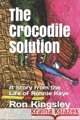 The Crocodile Solution: A Story from the Life of Ronnie Kaye Ron Kingsley 9781687899989 Independently Published - książka