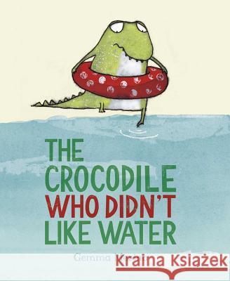 The Crocodile Who Didn't Like Water Gemma Merino 9780735841635 Northsouth - książka