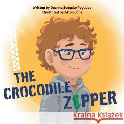 The Crocodile Zipper Deanna Scaccia-Pagliuca Afton Jane 9781038306692 FriesenPress - książka