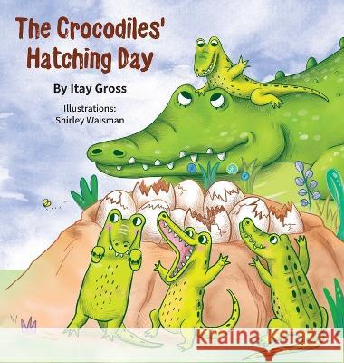 The Crocodile's Hatching Day Itay Gross Shirley Waisman Lisa Davis 9789659298594 Itay Gross - książka