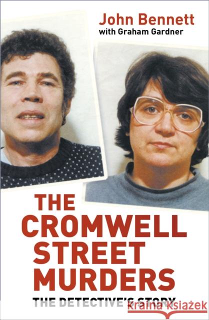 The Cromwell Street Murders: The Detective's Story John Bennett 9780750942744 NPI MEDIA GROUP - książka