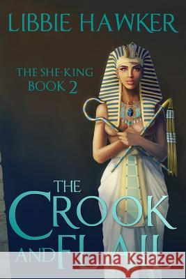 The Crook and Flail: The She-King: Book 2 Libbie Hawker 9781511660587 Createspace - książka