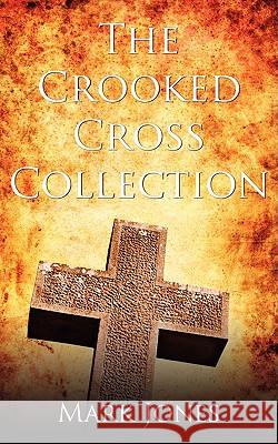 The Crooked Cross Collection Mark Jones 9781438937878 Authorhouse - książka