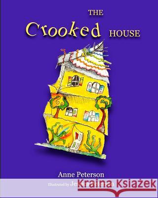 The Crooked House Anne Peterson Jessica Peterson 9781502804778 Createspace - książka