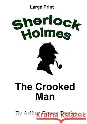 The Crooked Man: Sherlock Holmes in Large Print Arthur Conan Doyle 9781536876772 Createspace Independent Publishing Platform - książka