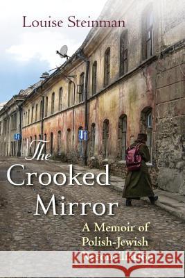 The Crooked Mirror-A Memoir of Polish-Jewish Reconciliation Louise Steinman 9780807061206 Beacon Press (MA) - książka